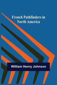 Cover image for French Pathfinders in North America