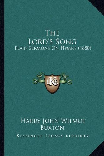 The Lord's Song: Plain Sermons on Hymns (1880)