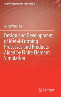 Cover image for Design and Development of Metal-Forming Processes and Products Aided by Finite Element Simulation