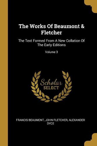 Cover image for The Works Of Beaumont & Fletcher