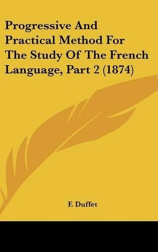 Progressive and Practical Method for the Study of the French Language, Part 2 (1874)