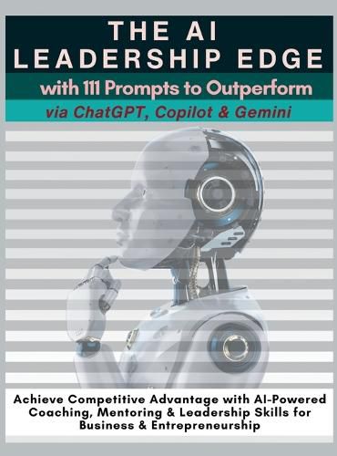 Cover image for The AI Leadership Edge via ChatGPT, Copilot & Gemini with 111 Prompts to Outperform