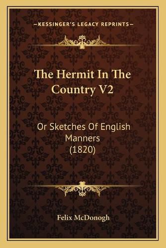 Cover image for The Hermit in the Country V2: Or Sketches of English Manners (1820)