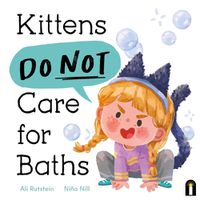 Cover image for Kittens Do Not Care for Baths