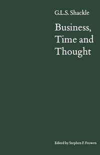 Cover image for Business, Time and Thought: Selected Papers of G. L. S. Shackle