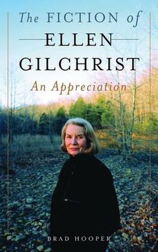 The Fiction of Ellen Gilchrist: An Appreciation