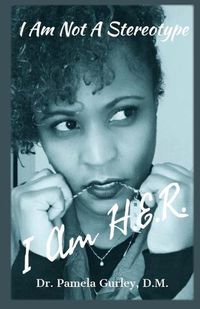 Cover image for I Am Not A Stereotype: I Am H.E.R.