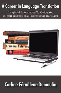 Cover image for A Career in Language Translation: Insightful Information to Guide You in Your Journey as a Professional Translator