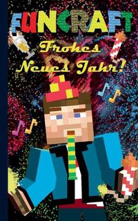 Cover image for Funcraft - Frohes Neues Jahr an alle Minecraft Fans! (inoffizielles Notizbuch) - Das Geschenkbuch zu Silvester / Neujahr!