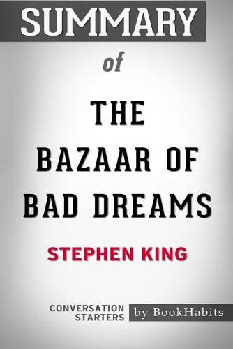 Summary of The Bazaar of Bad Dreams by Stephen King: Conversation Starters