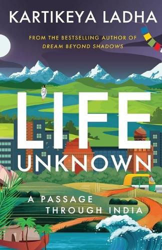 Cover image for Life Unknown - A Passage Through India