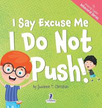 Cover image for I Say Excuse Me. I Do Not Push!