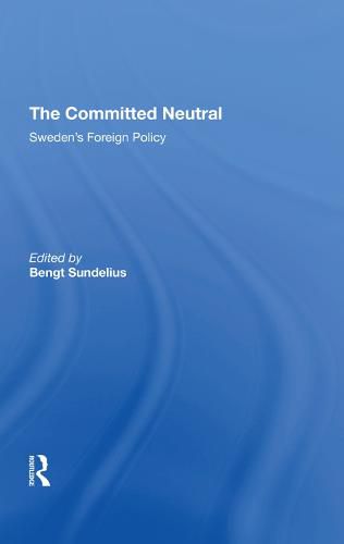 Cover image for The Committed Neutral: Sweden's Foreign Policy