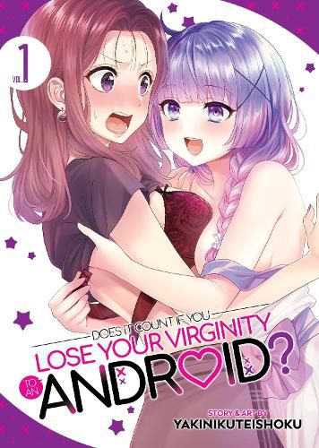 Cover image for Does it Count if You Lose Your Virginity to an Android? Vol. 1