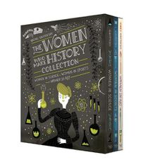 Cover image for The Women Who Make History Collection [3-Book Boxed Set]: Women in Science, Women in Sports, Women in Art