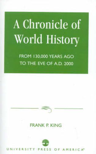 Cover image for A Chronicle of World History: From 130,000 Years Ago to the Eve of AD 2000