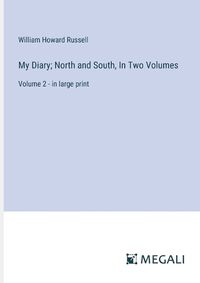 Cover image for My Diary; North and South, In Two Volumes