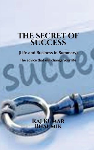 Cover image for The Secret Of Success ( Life and Business in Summary) The advice that will change your life.