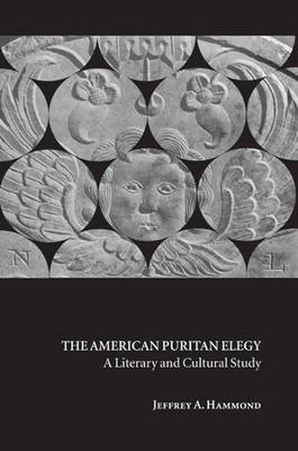 Cover image for The American Puritan Elegy: A Literary and Cultural Study