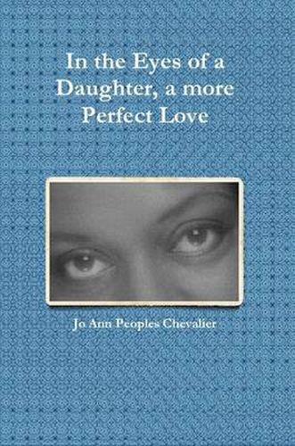 In the Eyes of a Daughter, a More Perfect Love