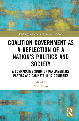 Cover image for Coalition Government as a Reflection of a Nation's Politics and Society: A Comparative Study of Parliamentary Parties and Cabinets in 12 Countries