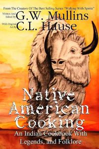 Cover image for Native American Cooking An Indian Cookbook With Legends, And Folklore
