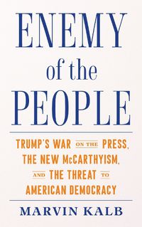 Cover image for Enemy of the People: Trump's War on the Press, the New McCarthyism, and the Threat to American Democracy