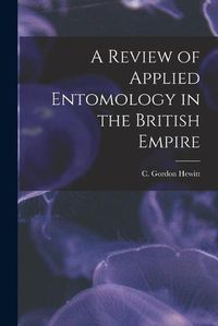 Cover image for A Review of Applied Entomology in the British Empire [microform]