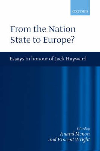 Cover image for From the Nation State to Europe: Essays in Honour of Jack Hayward