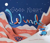 Cover image for Good Night, Wind: A Yiddish Folktale