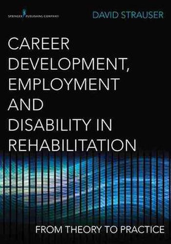 Cover image for Career Development, Employment and Disability in Rehabilitation: From Theory to Practice