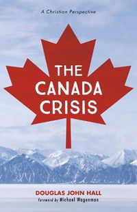 Cover image for The Canada Crisis: A Christian Perspective