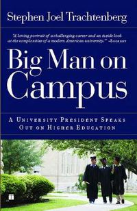 Cover image for Big Man on Campus: A University President Speaks Out on Higher Education
