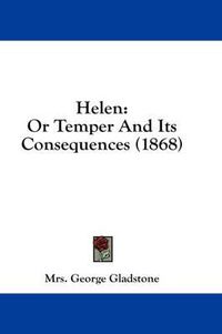 Cover image for Helen: Or Temper and Its Consequences (1868)