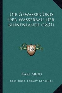 Cover image for Die Gewasser Und Der Wasserbau Der Binnenlande (1831)