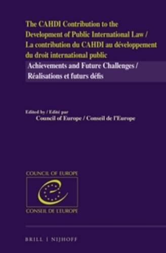 The CAHDI Contribution to the Development of Public International Law / La contribution du CAHDI au developpement du droit international public: Achievements and Future Challenges / realisations et futurs defis