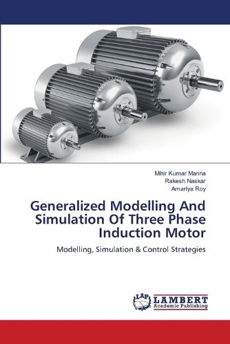 Cover image for Generalized Modelling And Simulation Of Three Phase Induction Motor