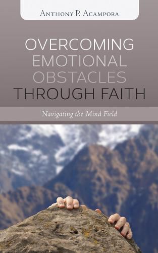 Cover image for Overcoming Emotional Obstacles Through Faith: Navigating the Mind Field