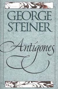 Cover image for Antigones: How the Antigone Legend Has Endured in Western Literature, Art, and Thought