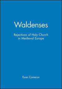 Cover image for The Waldenses: Rejections of Holy Church in Medieval Europe