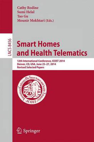 Cover image for Smart Homes and Health Telematics: 12th International Conference, ICOST 2014, Denver, CO, USA, June 25-27, 2014, Revised Papers