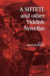 Cover image for A Shtetl and Other Yiddish Novellas
