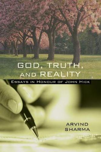 God, Truth, and Reality: Essays in Honour of John Hick