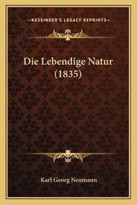 Cover image for Die Lebendige Natur (1835)