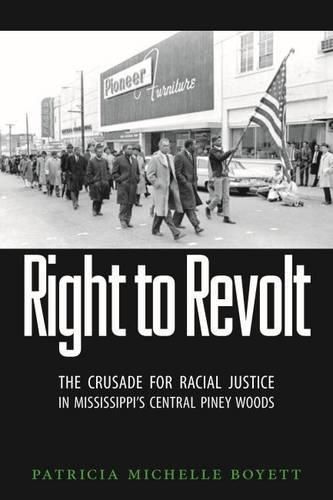 Cover image for Right to Revolt: The Crusade for Racial Justice in Mississippi's Central Piney Woods