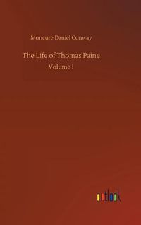 Cover image for The Life of Thomas Paine