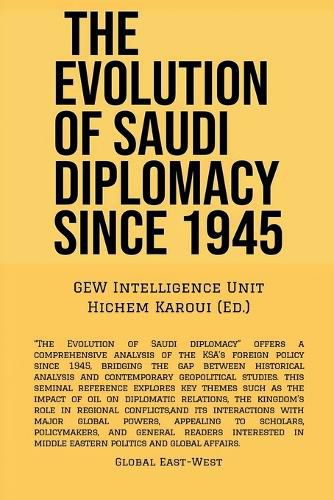 Cover image for The Evolution Of Saudi Diplomacy Since 1945