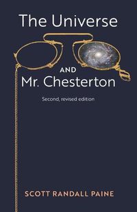 Cover image for The Universe and Mr. Chesterton (Second, revised edition)