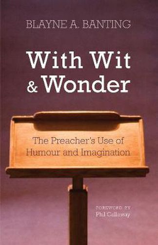 Cover image for With Wit and Wonder: The Preacher's Use of Humour and Imagination