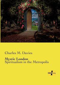 Cover image for Mystic London: Spiritualism in the Metropolis